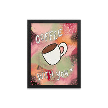 Load image into Gallery viewer, Coffee with you Framed wall art
