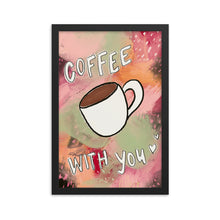 Load image into Gallery viewer, Coffee with you Framed wall art
