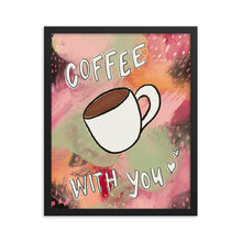 Load image into Gallery viewer, Coffee with you Framed wall art

