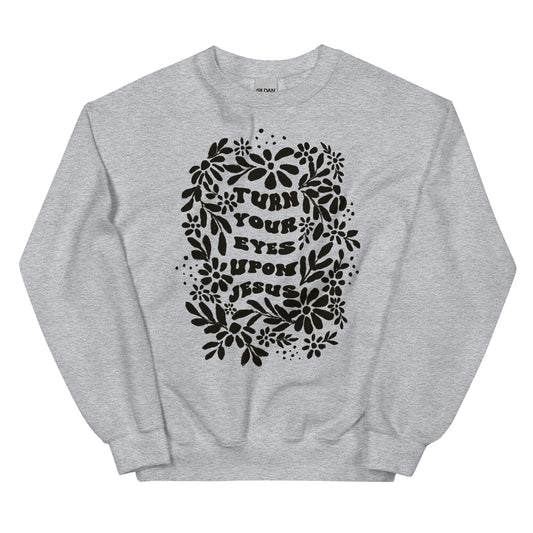 Turn your eyes upon Jesus Sweatshirt